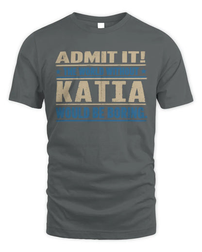 KATIA TP68-K2-968 – Personalized Funny Quote Apparel “The World Without NAME Would Be Boring” - Unisex Standard T-Shirt - Charcoal