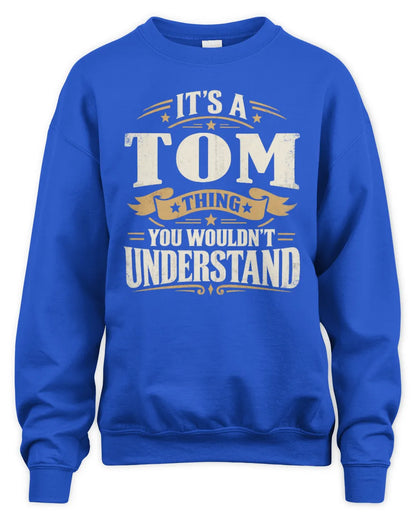TOM P08 TH51 - Personalized “It’s a/an [NAME] Thing – You Wouldn’t Understand” Shirt - Unisex Sweatshirt - Royal