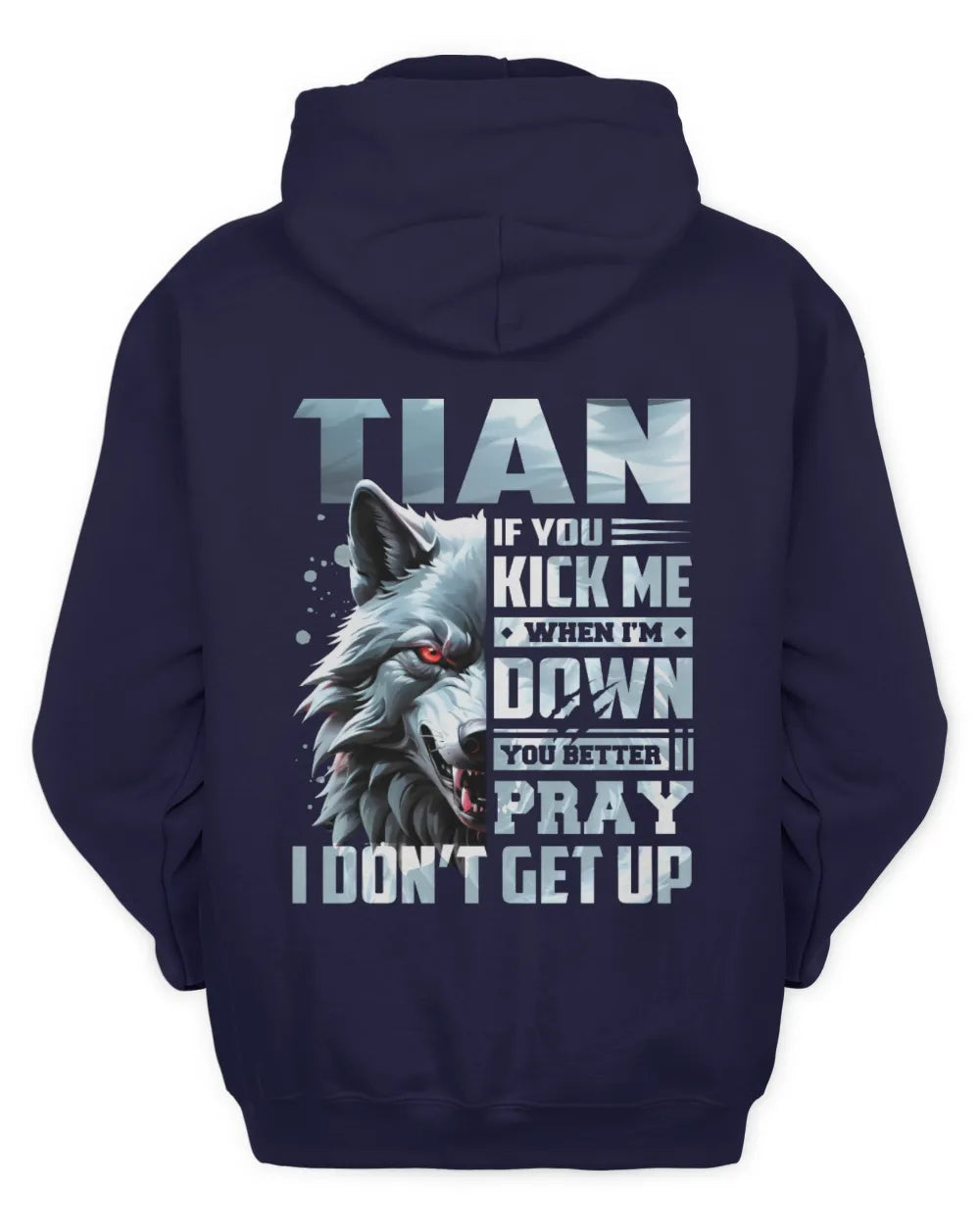 TIAN AP62-K4-666 - Personalized Fierce Wolf Quote Apparel “If You Kick Me When I’m Down, You Better Pray I Don’t Get Up” - Unisex Hoodie - Navy