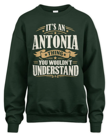 ANTONIA P08 TH51 - Personalized “It’s a/an [NAME] Thing – You Wouldn’t Understand” Shirt - Unisex Sweatshirt - Forest Green