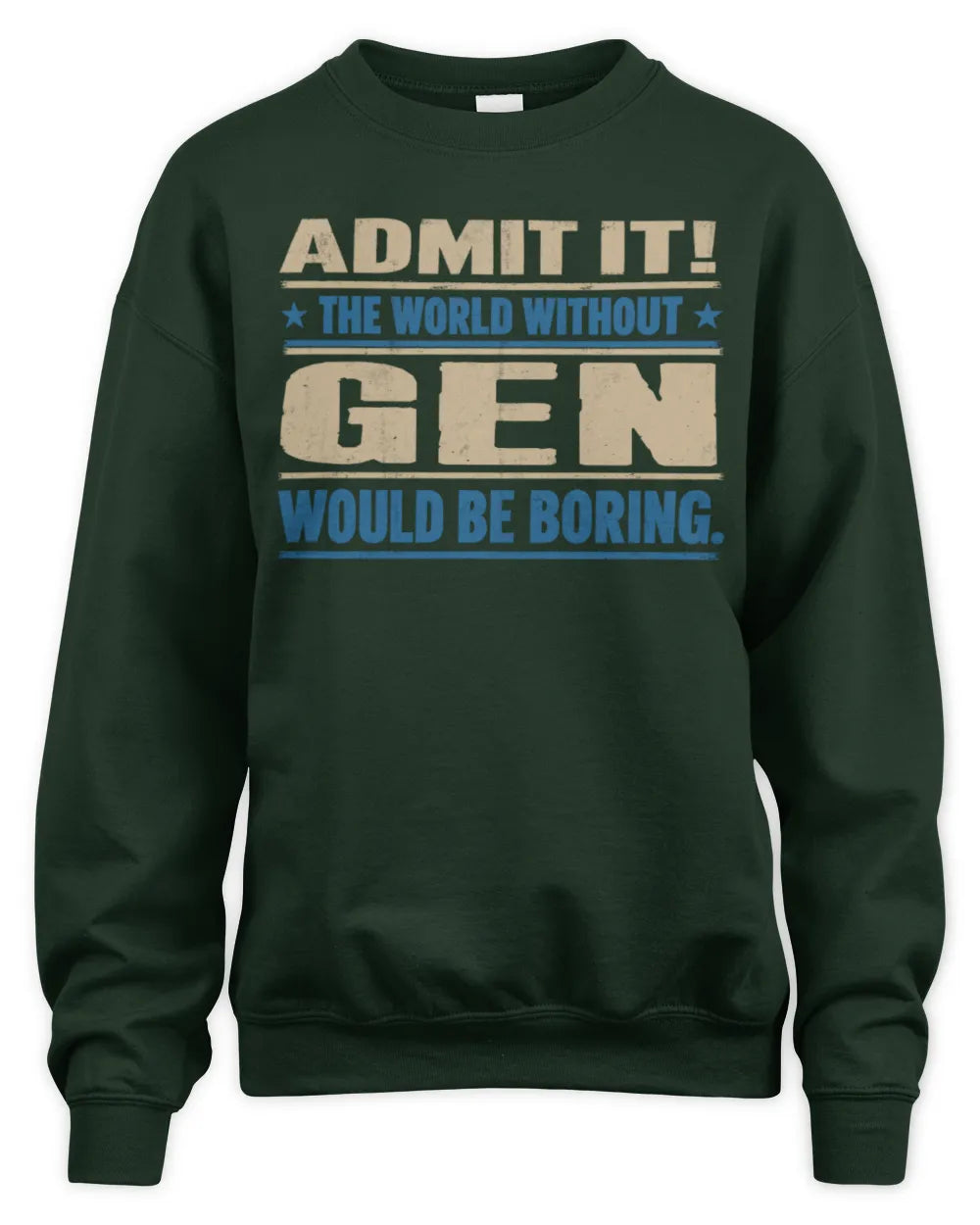 GEN TP68-K2-968 – Personalized Funny Quote Apparel “The World Without NAME Would Be Boring” - Unisex Sweatshirt - Forest Green