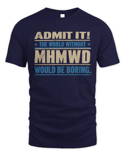 MHMWD TP68-K2-968 – Personalized Funny Quote Apparel “The World Without NAME Would Be Boring” - Unisex Standard T-Shirt - Navy