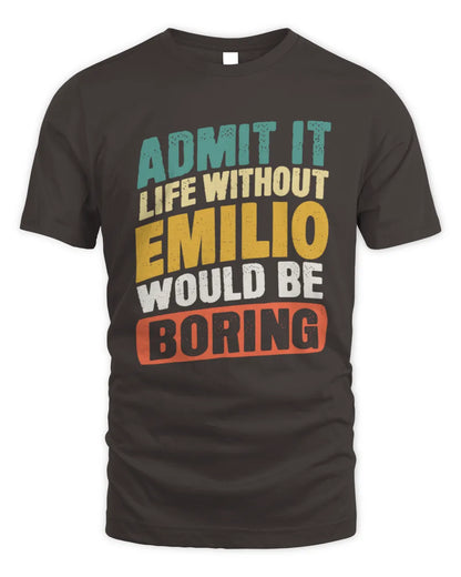 EMILIO TP88-K4-229
Personalized Funny Quote Apparel “Life Without NAME Would Be Boring” - Unisex Standard T-Shirt - Dark Chocolate