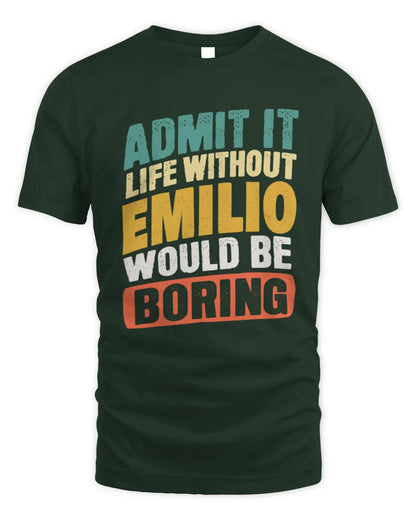 EMILIO TP88-K4-229
Personalized Funny Quote Apparel “Life Without NAME Would Be Boring” - Unisex Standard T-Shirt - Forest Green