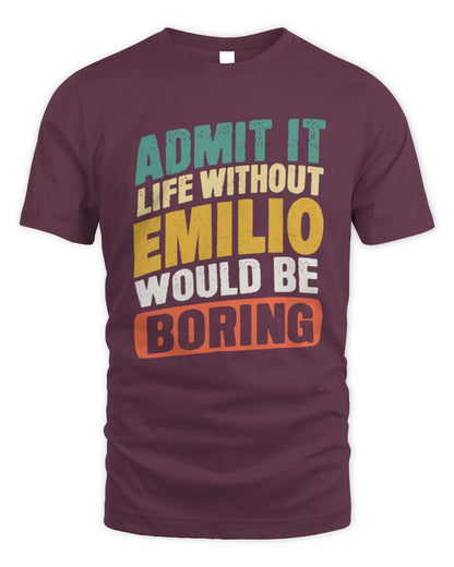 EMILIO TP88-K4-229
Personalized Funny Quote Apparel “Life Without NAME Would Be Boring” - Unisex Standard T-Shirt - Maroon