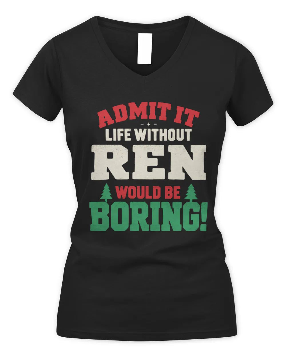 REN P5 TH08 Christmas T-Shirt – “Life Without NAME Would Be Boring” - Women's V-Neck T-Shirt - Black