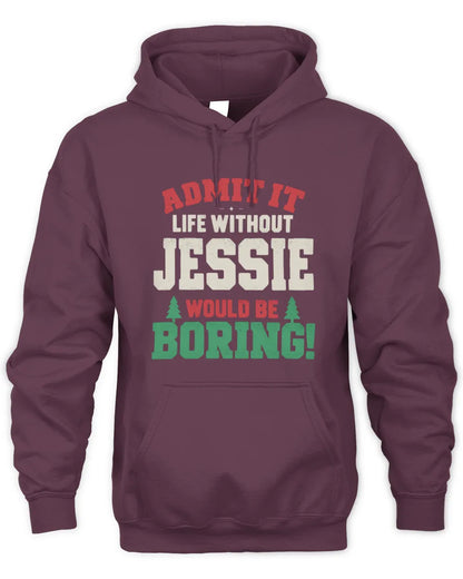 JESSIE P5 TH08 Christmas T-Shirt – “Life Without NAME Would Be Boring” - Unisex Hoodie - Maroon