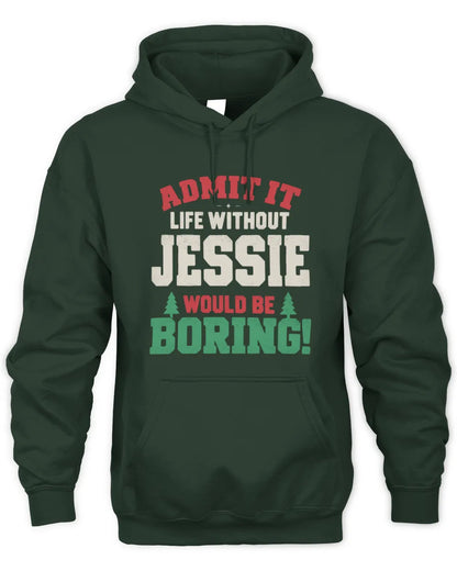 JESSIE P5 TH08 Christmas T-Shirt – “Life Without NAME Would Be Boring” - Unisex Hoodie - Forest Green