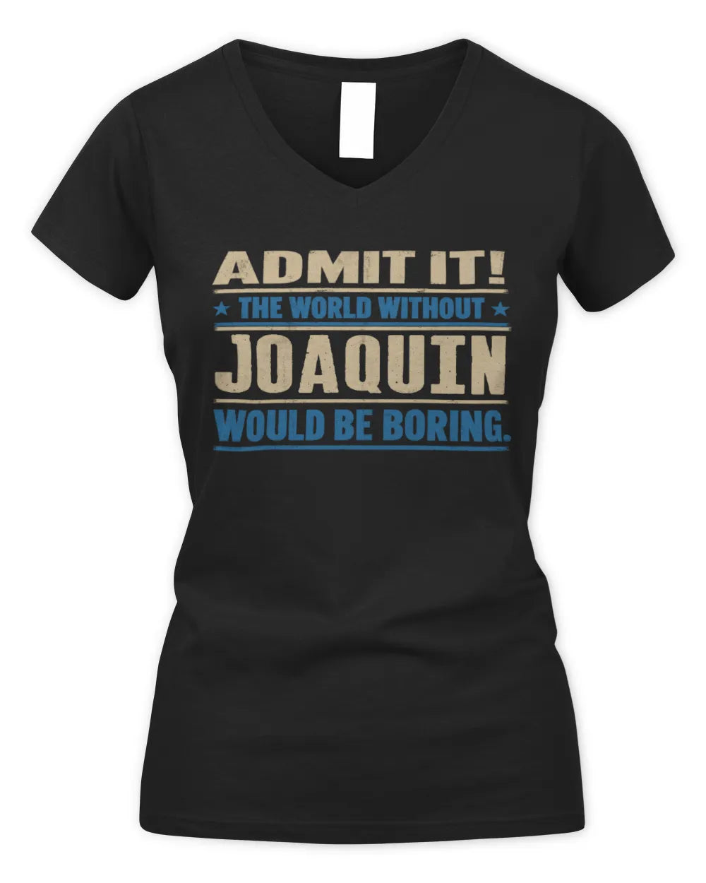 JOAQUIN TP68-K2-968 – Personalized Funny Quote Apparel “The World Without NAME Would Be Boring” - Women's V-Neck T-Shirt - Black