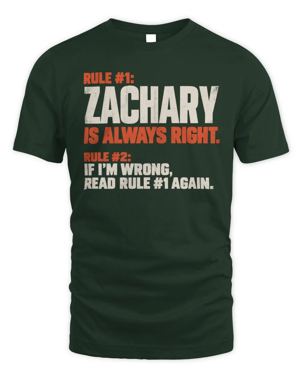 ZACHARY NP1-H006 
Always Right Personalized Name T-Shirt – Funny Custom Name Shirt - Unisex Standard T-Shirt - Forest Green