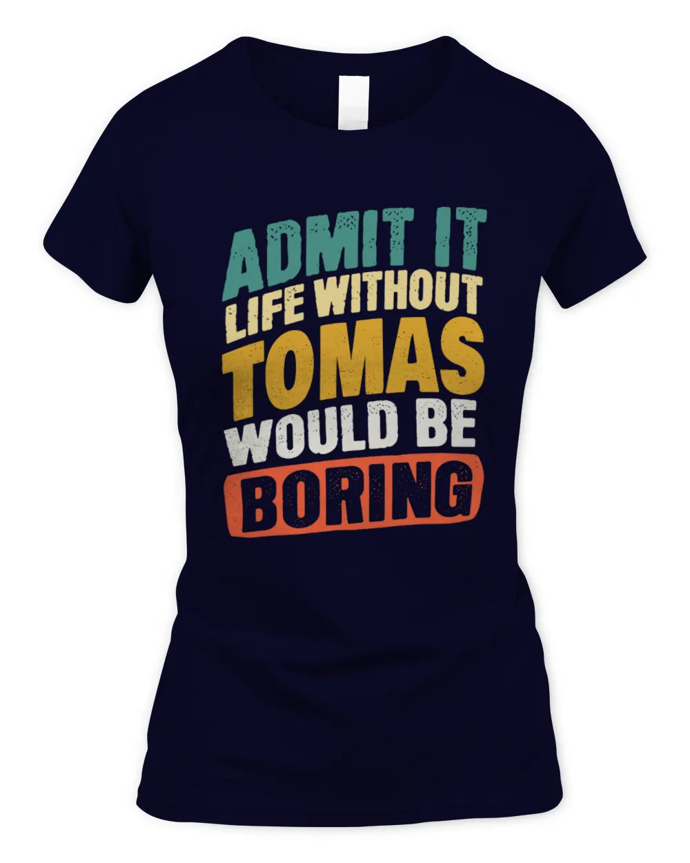 TOMAS TP88-K4-229
Personalized Funny Quote Apparel “Life Without NAME Would Be Boring” - Women's Standard T-Shirt - Navy
