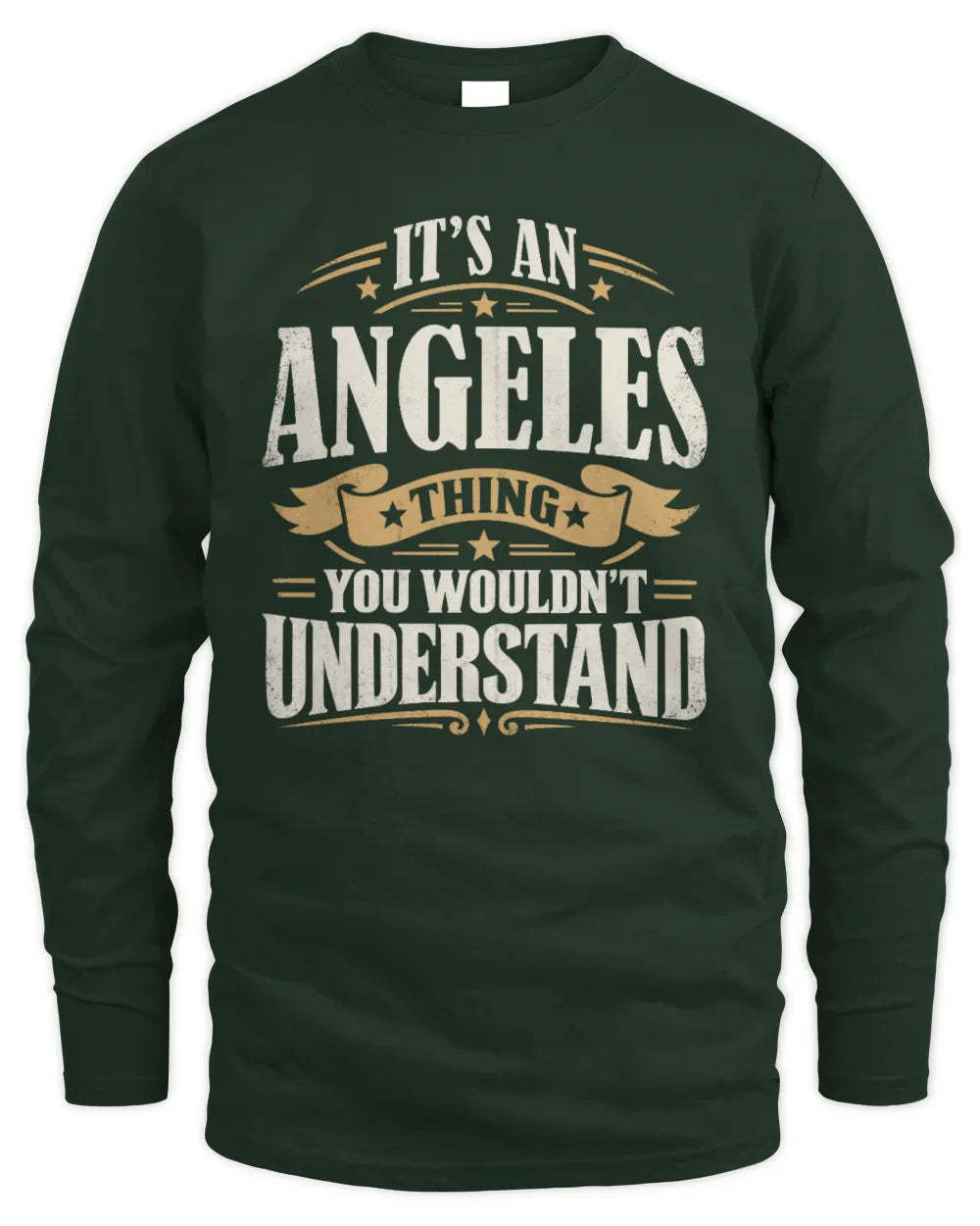 ANGELES P08 TH51 - Personalized “It’s a/an [NAME] Thing – You Wouldn’t Understand” Shirt - Men's Long Sleeved T-Shirt - Forest Green