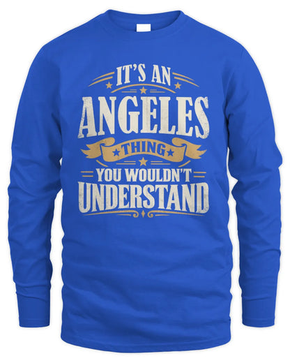 ANGELES P08 TH51 - Personalized “It’s a/an [NAME] Thing – You Wouldn’t Understand” Shirt - Men's Long Sleeved T-Shirt - Royal