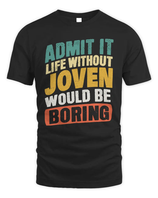 JOVEN TP88-K4-229
Personalized Funny Quote Apparel “Life Without NAME Would Be Boring”