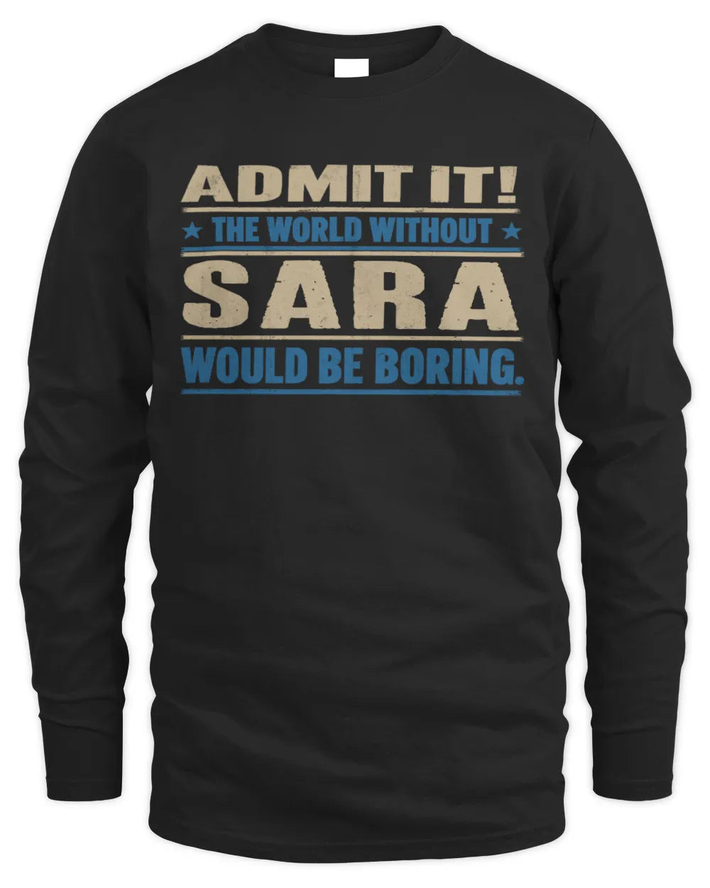 SARA TP68-K2-968 – Personalized Funny Quote Apparel “The World Without NAME Would Be Boring” - Men's Long Sleeved T-Shirt - Black