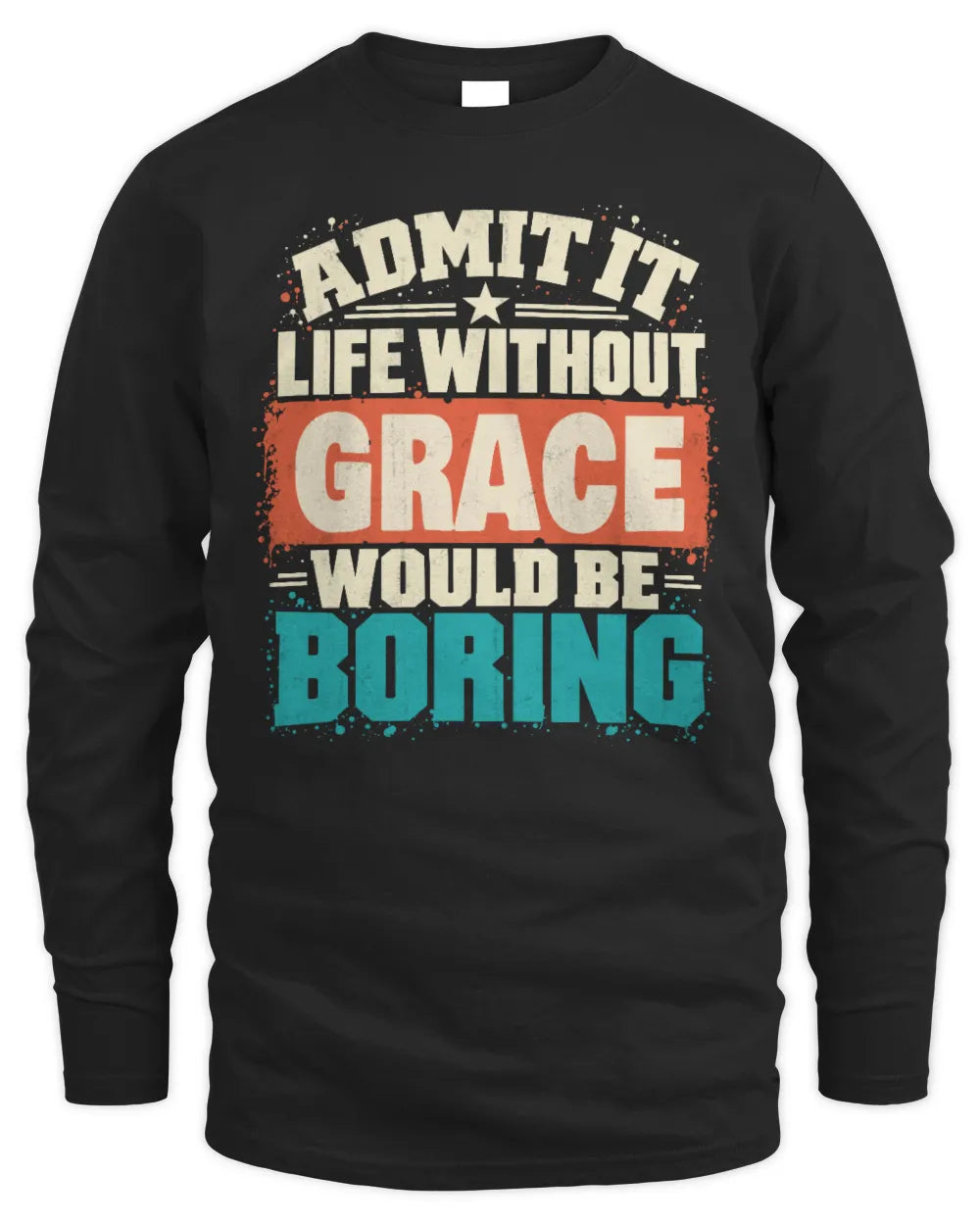 GRACE P02-TH11-226 Personalized Admit It Life Without [Name] Would Be Boring T-Shirt - Custom Name Funny Gift - Men's Long Sleeved T-Shirt - Black