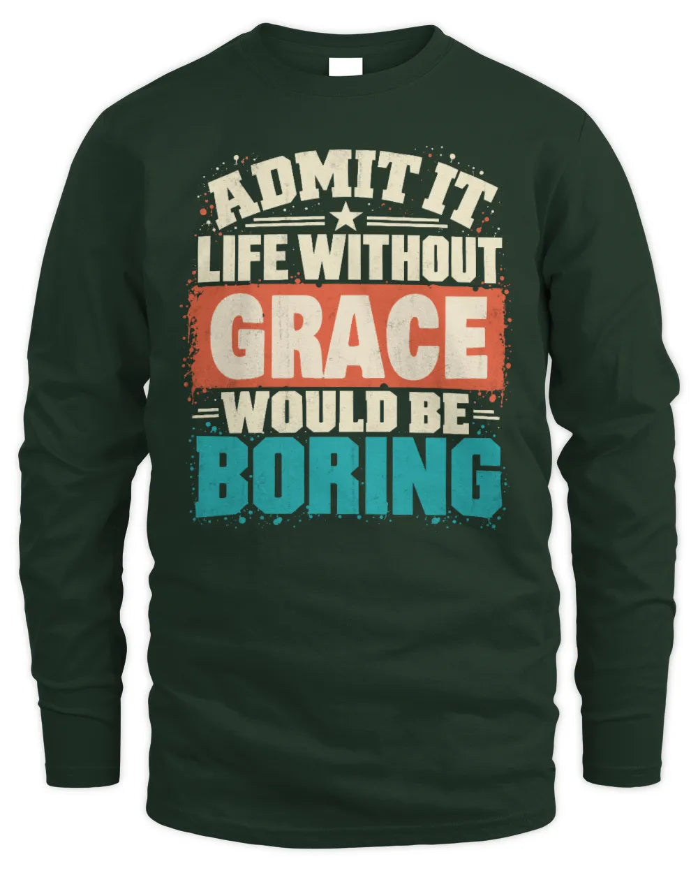 GRACE P02-TH11-226 Personalized Admit It Life Without [Name] Would Be Boring T-Shirt - Custom Name Funny Gift - Men's Long Sleeved T-Shirt - Forest Green