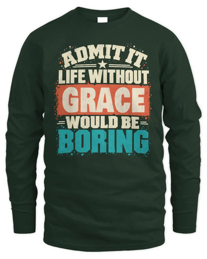 GRACE P02-TH11-226 Personalized Admit It Life Without [Name] Would Be Boring T-Shirt - Custom Name Funny Gift - Men's Long Sleeved T-Shirt - Forest Green