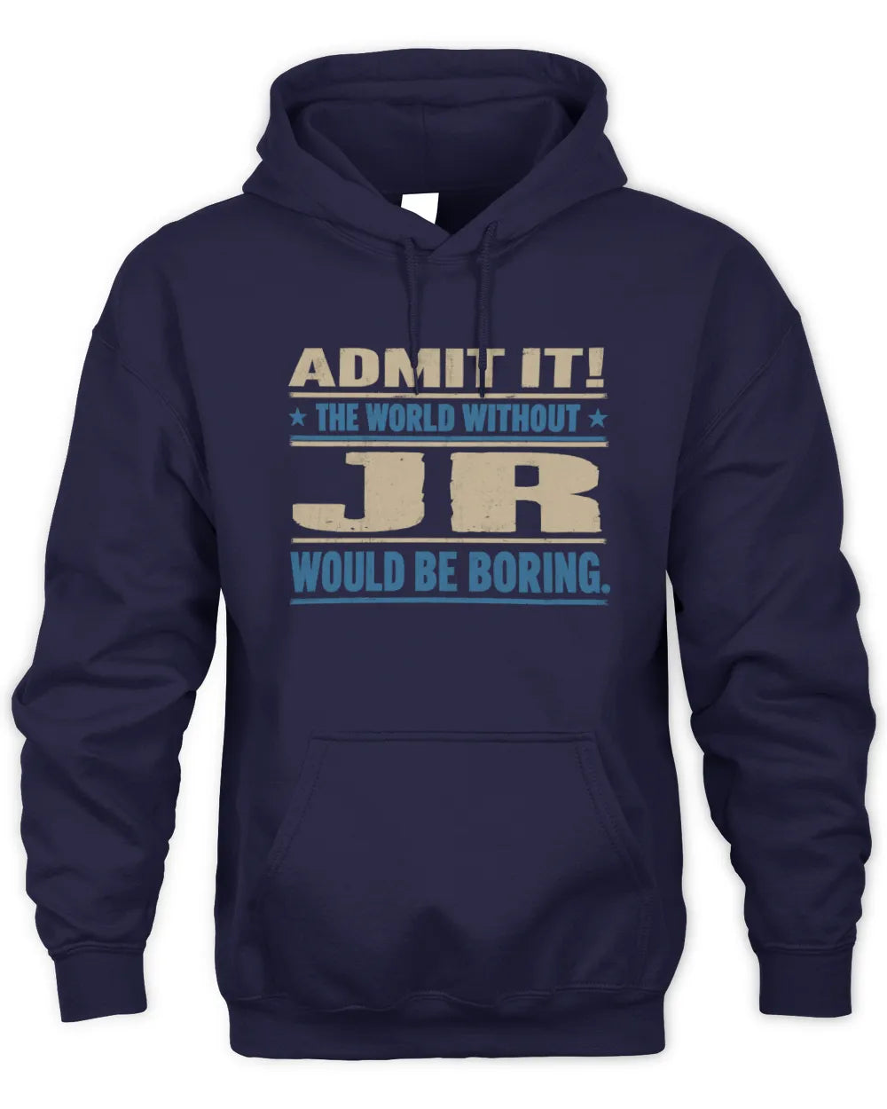 JR TP68-K2-968 – Personalized Funny Quote Apparel “The World Without NAME Would Be Boring” - Unisex Hoodie - Navy