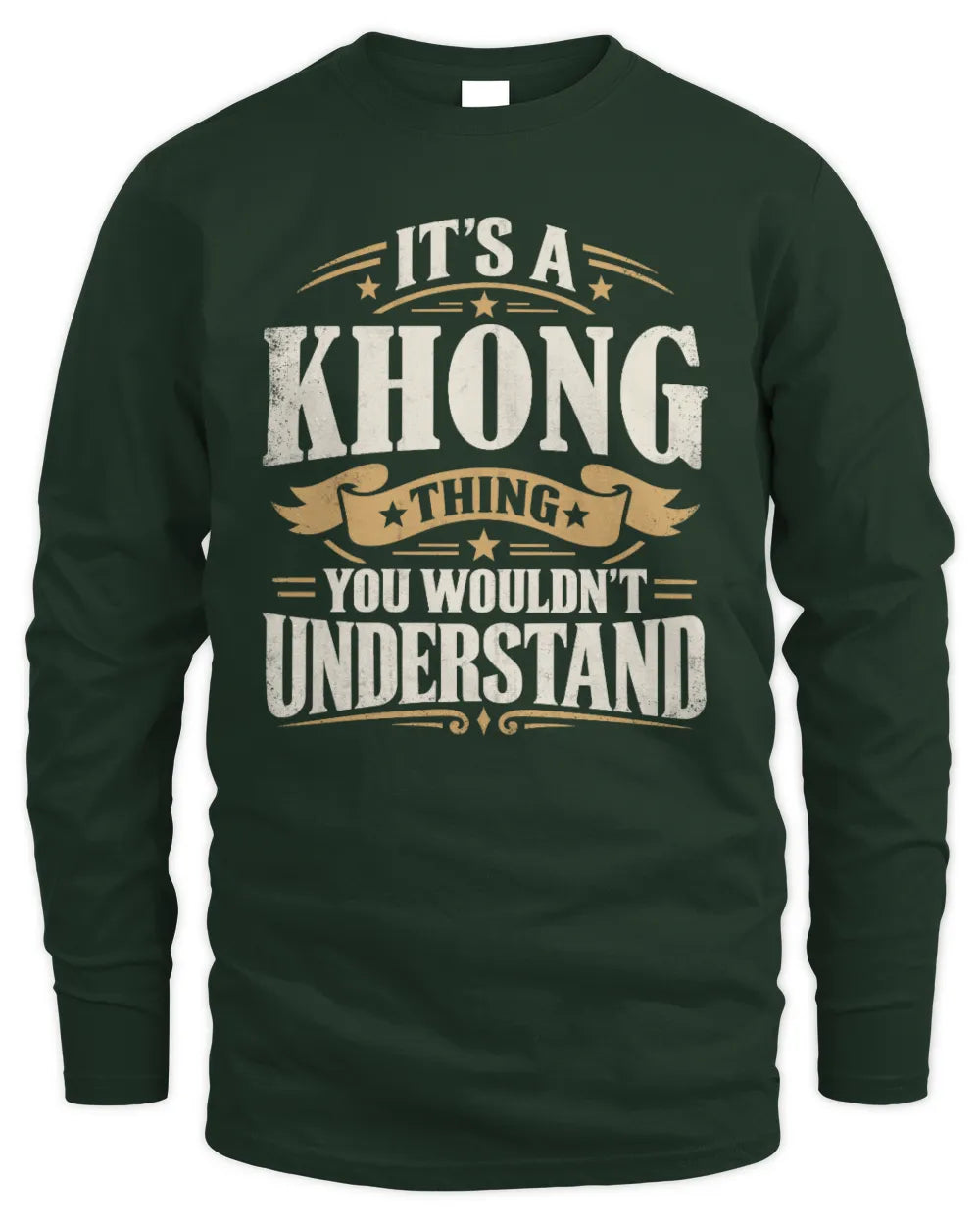 KHONG P08 TH51 - Personalized “It’s a/an [NAME] Thing – You Wouldn’t Understand” Shirt - Men's Long Sleeved T-Shirt - Forest Green