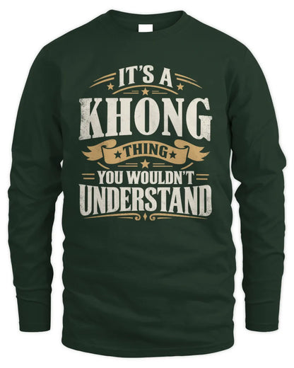 KHONG P08 TH51 - Personalized “It’s a/an [NAME] Thing – You Wouldn’t Understand” Shirt - Men's Long Sleeved T-Shirt - Forest Green