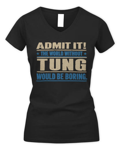 TUNG TP68-K2-968 – Personalized Funny Quote Apparel “The World Without NAME Would Be Boring” - Women's V-Neck T-Shirt - Black