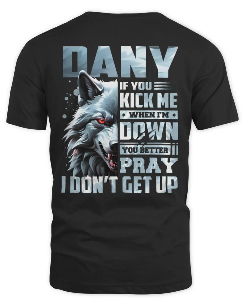 DANY AP62-K4-666 - Personalized Fierce Wolf Quote Apparel “If You Kick Me When I’m Down, You Better Pray I Don’t Get Up” - Unisex Standard T-Shirt - Black