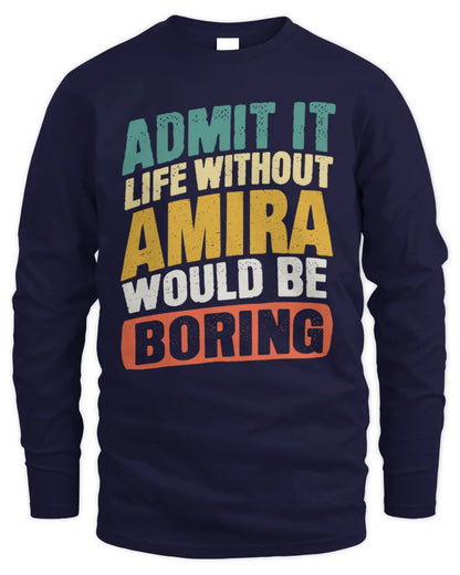 AMIRA TP88-K4-229
Personalized Funny Quote Apparel “Life Without NAME Would Be Boring” - Men's Long Sleeved T-Shirt - Navy