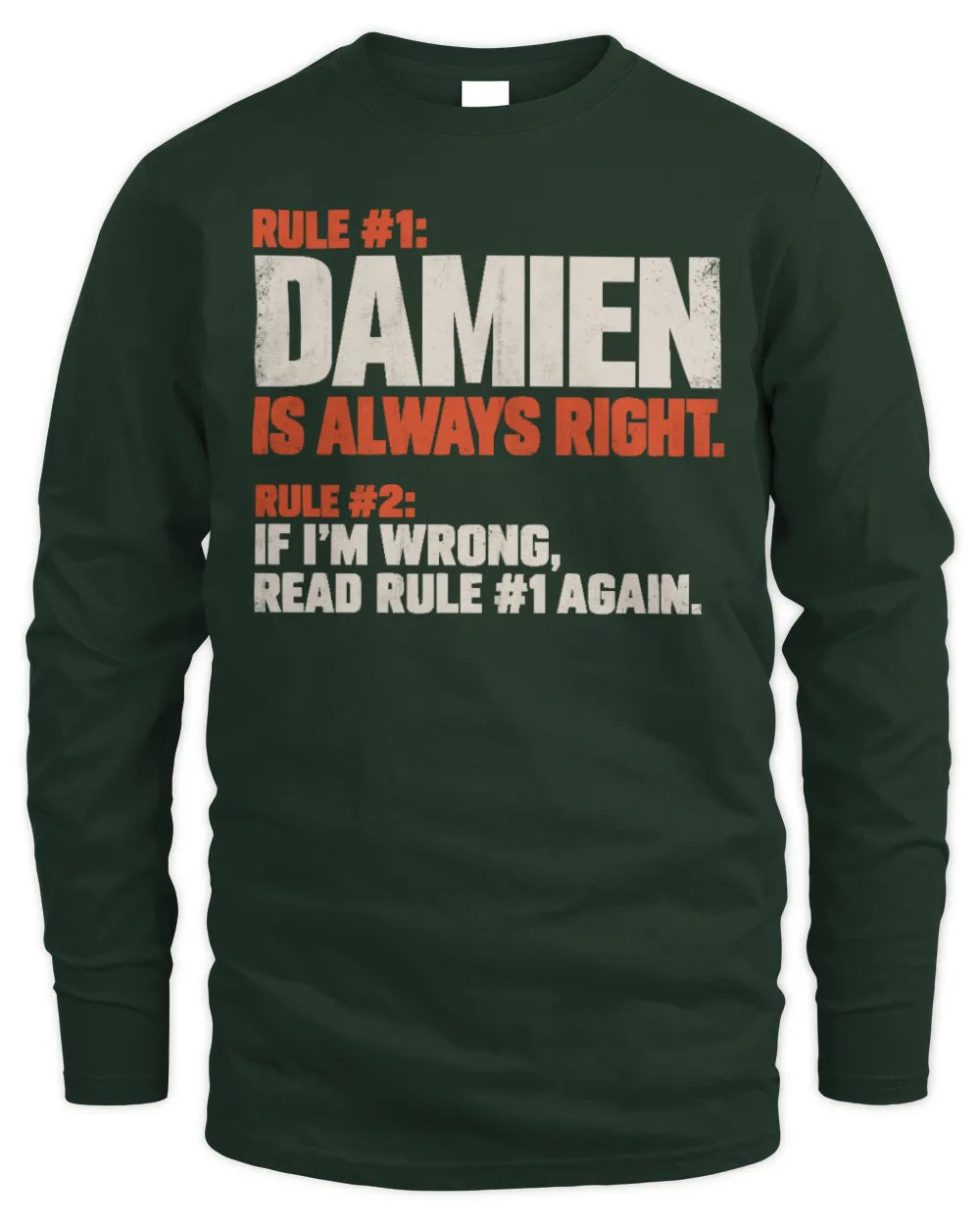 DAMIEN NP1-H006 
Always Right Personalized Name T-Shirt – Funny Custom Name Shirt - Men's Long Sleeved T-Shirt - Forest Green