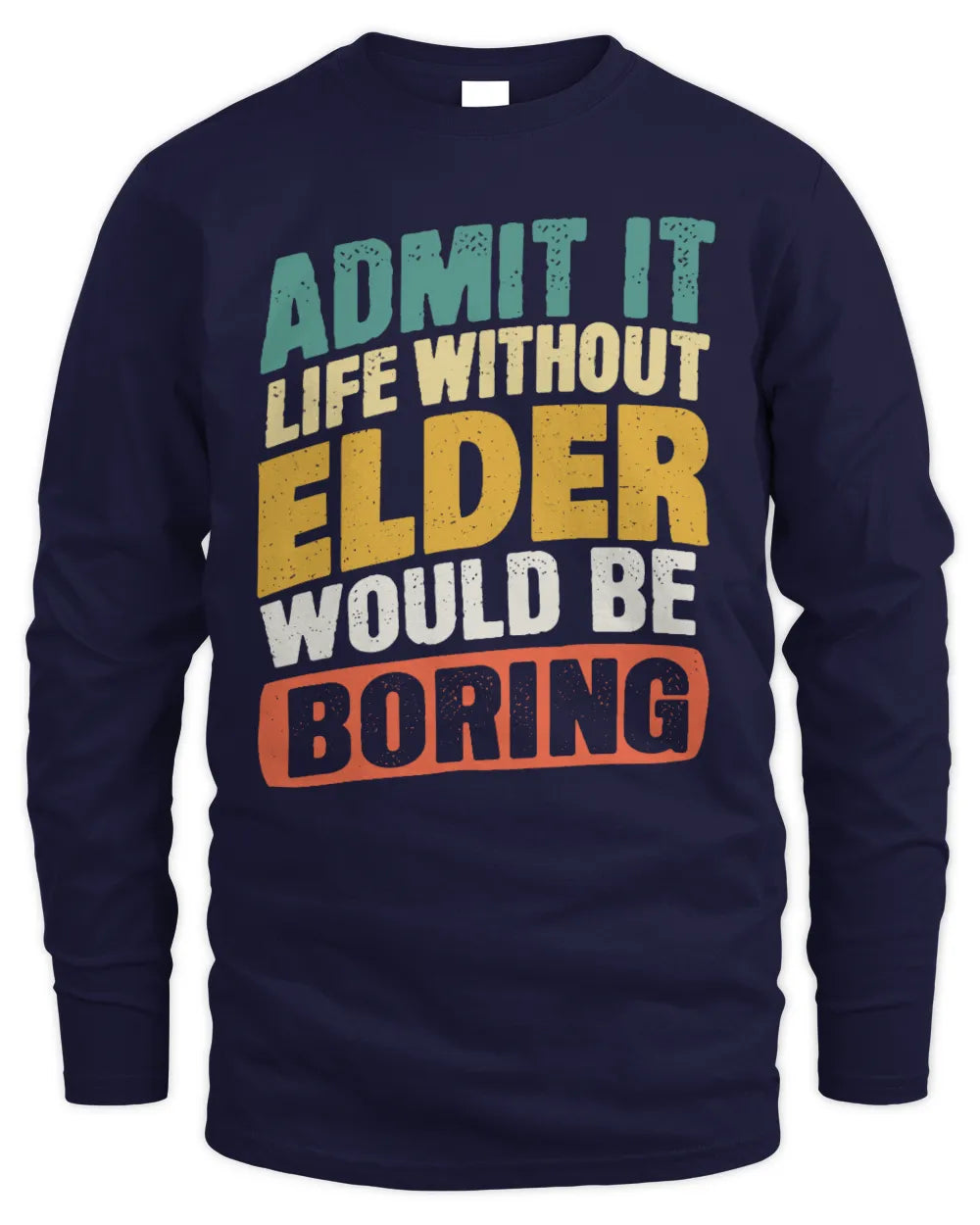 ELDER TP88-K4-229
Personalized Funny Quote Apparel “Life Without NAME Would Be Boring” - Men's Long Sleeved T-Shirt - Navy
