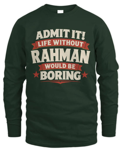 RAHMAN P4 KT003 Personalized Funny Quote Apparel “Life Without NAME Would Be Boring” - Men's Long Sleeved T-Shirt - Forest Green