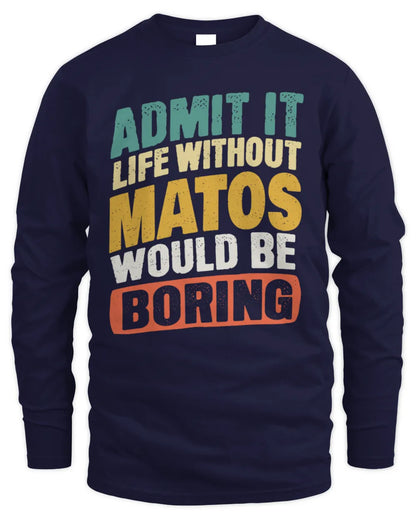 MATOS TP88-K4-229
Personalized Funny Quote Apparel “Life Without NAME Would Be Boring” - Men's Long Sleeved T-Shirt - Navy