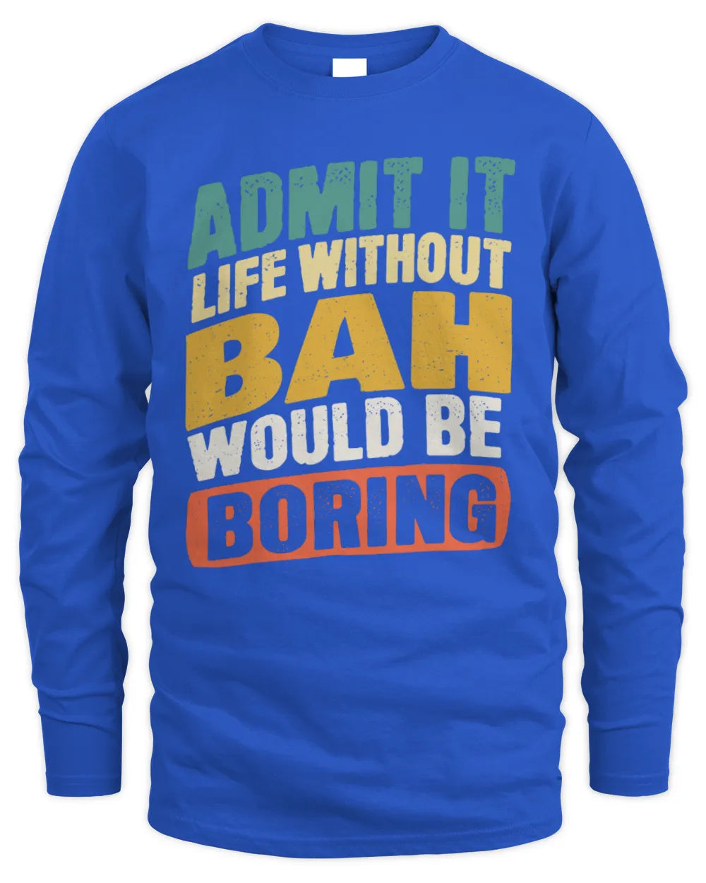 BAH TP88-K4-229
Personalized Funny Quote Apparel “Life Without NAME Would Be Boring” - Men's Long Sleeved T-Shirt - Royal