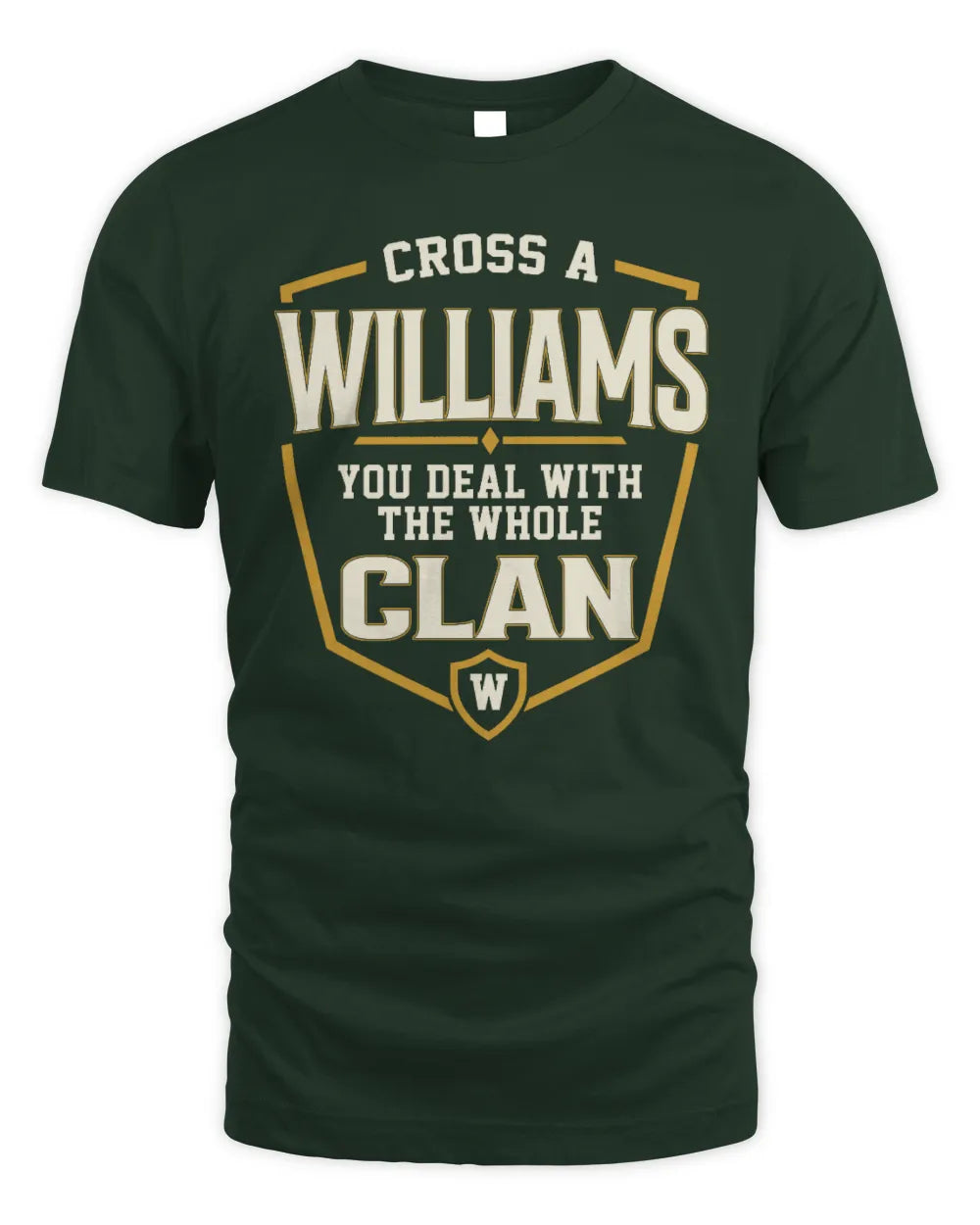 WILLIAMS NT1-K008 Cross A/An NAME, You Deal With the Whole Clan | Personalized Vintage T-Shirt - Unisex Standard T-Shirt - Forest Green