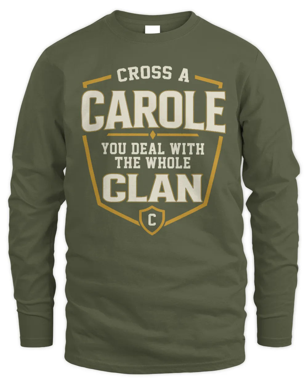 CAROLE NT1-K008 Cross A/An NAME, You Deal With the Whole Clan | Personalized Vintage T-Shirt - Men's Long Sleeved T-Shirt - Military Green