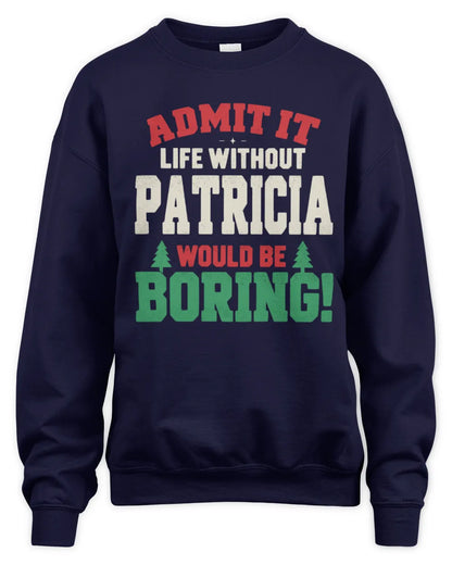 PATRICIA P5 TH08 Christmas T-Shirt – “Life Without NAME Would Be Boring” - Unisex Sweatshirt - Navy