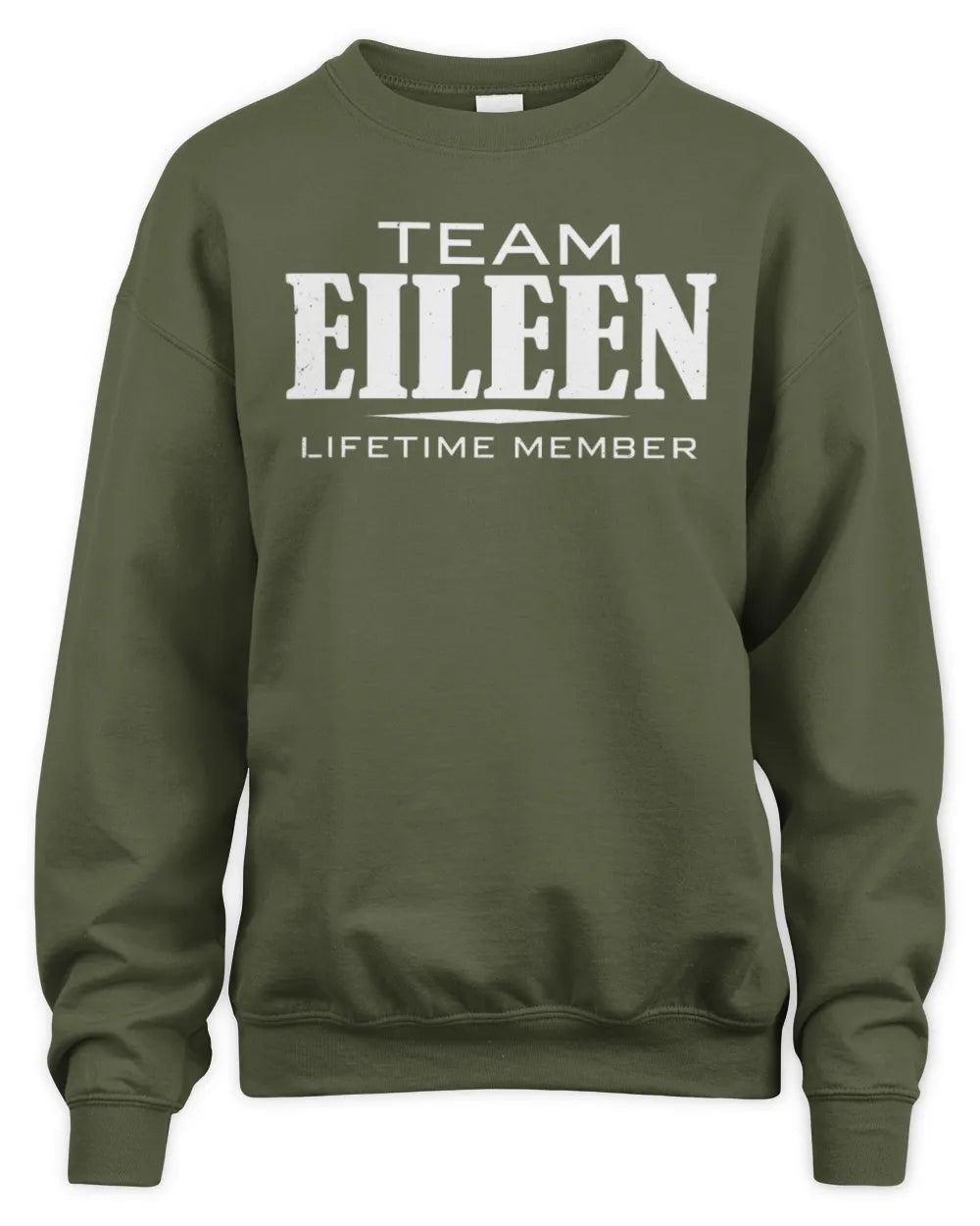 EILEEN BL62-K4-128 - Personalized “Team NAME Lifetime Member” - Unisex Sweatshirt - Military Green