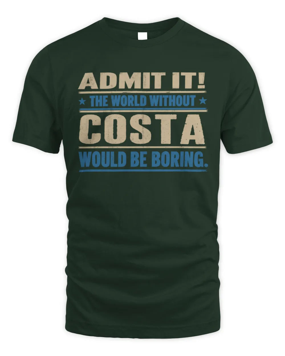 COSTA TP68-K2-968 – Personalized Funny Quote Apparel “The World Without NAME Would Be Boring” - Unisex Standard T-Shirt - Forest Green