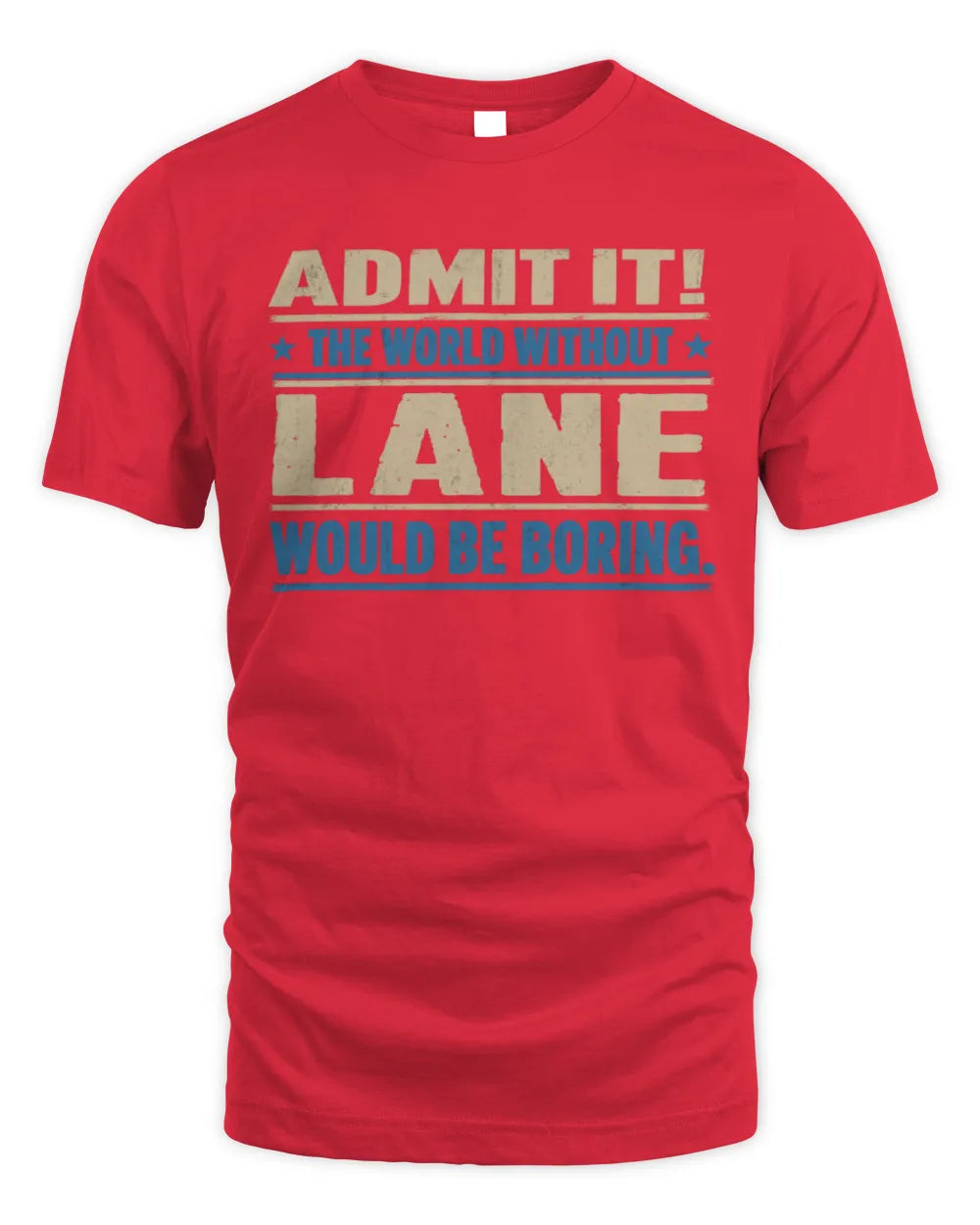 LANE TP68-K2-968 – Personalized Funny Quote Apparel “The World Without NAME Would Be Boring” - Unisex Standard T-Shirt - Red