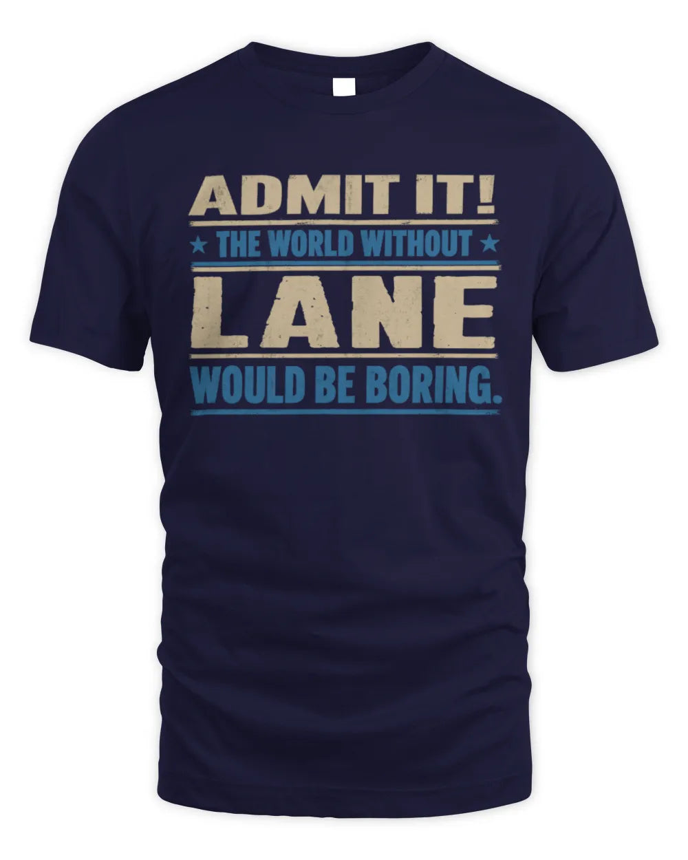 LANE TP68-K2-968 – Personalized Funny Quote Apparel “The World Without NAME Would Be Boring” - Unisex Standard T-Shirt - Navy