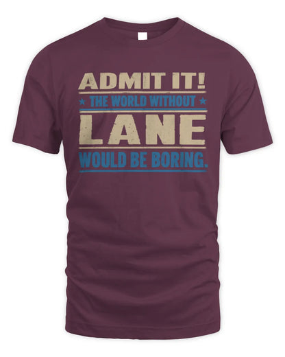 LANE TP68-K2-968 – Personalized Funny Quote Apparel “The World Without NAME Would Be Boring” - Unisex Standard T-Shirt - Maroon