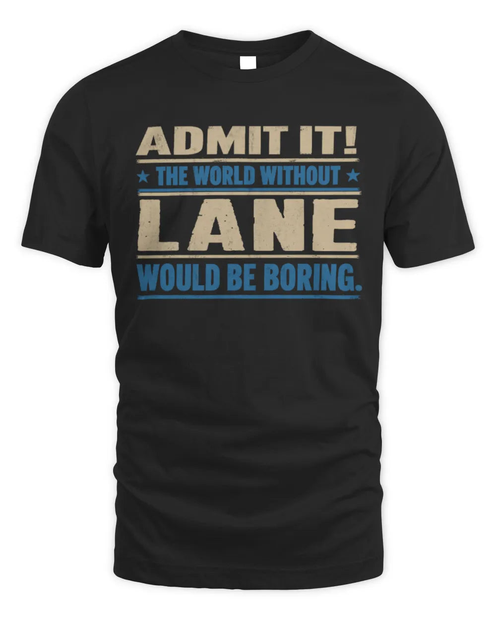 LANE TP68-K2-968 – Personalized Funny Quote Apparel “The World Without NAME Would Be Boring” - Unisex Standard T-Shirt - Black