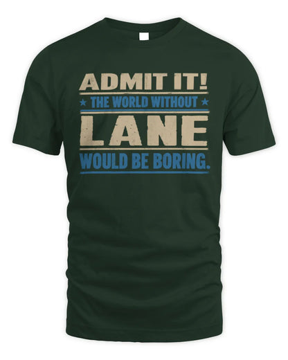 LANE TP68-K2-968 – Personalized Funny Quote Apparel “The World Without NAME Would Be Boring” - Unisex Standard T-Shirt - Forest Green
