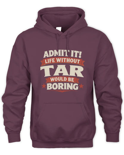 TAR P4 KT003 Personalized Funny Quote Apparel “Life Without NAME Would Be Boring” - Unisex Hoodie - Maroon