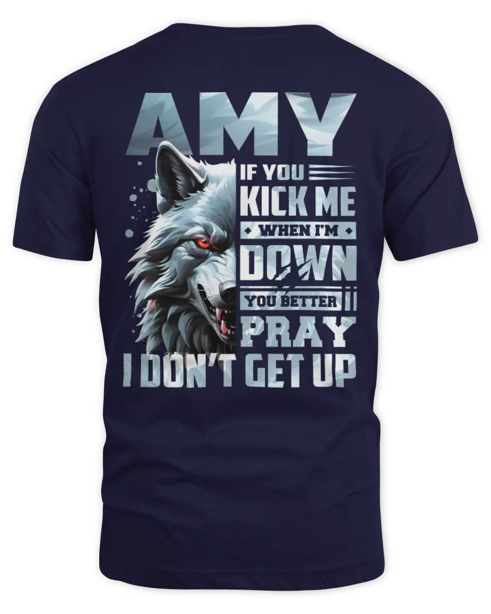 AMY AP62-K4-666 - Personalized Fierce Wolf Quote Apparel “If You Kick Me When I’m Down, You Better Pray I Don’t Get Up” - Unisex Standard T-Shirt - Navy