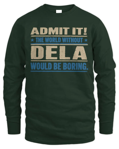 DELA TP68-K2-968 – Personalized Funny Quote Apparel “The World Without NAME Would Be Boring” - Men's Long Sleeved T-Shirt - Forest Green