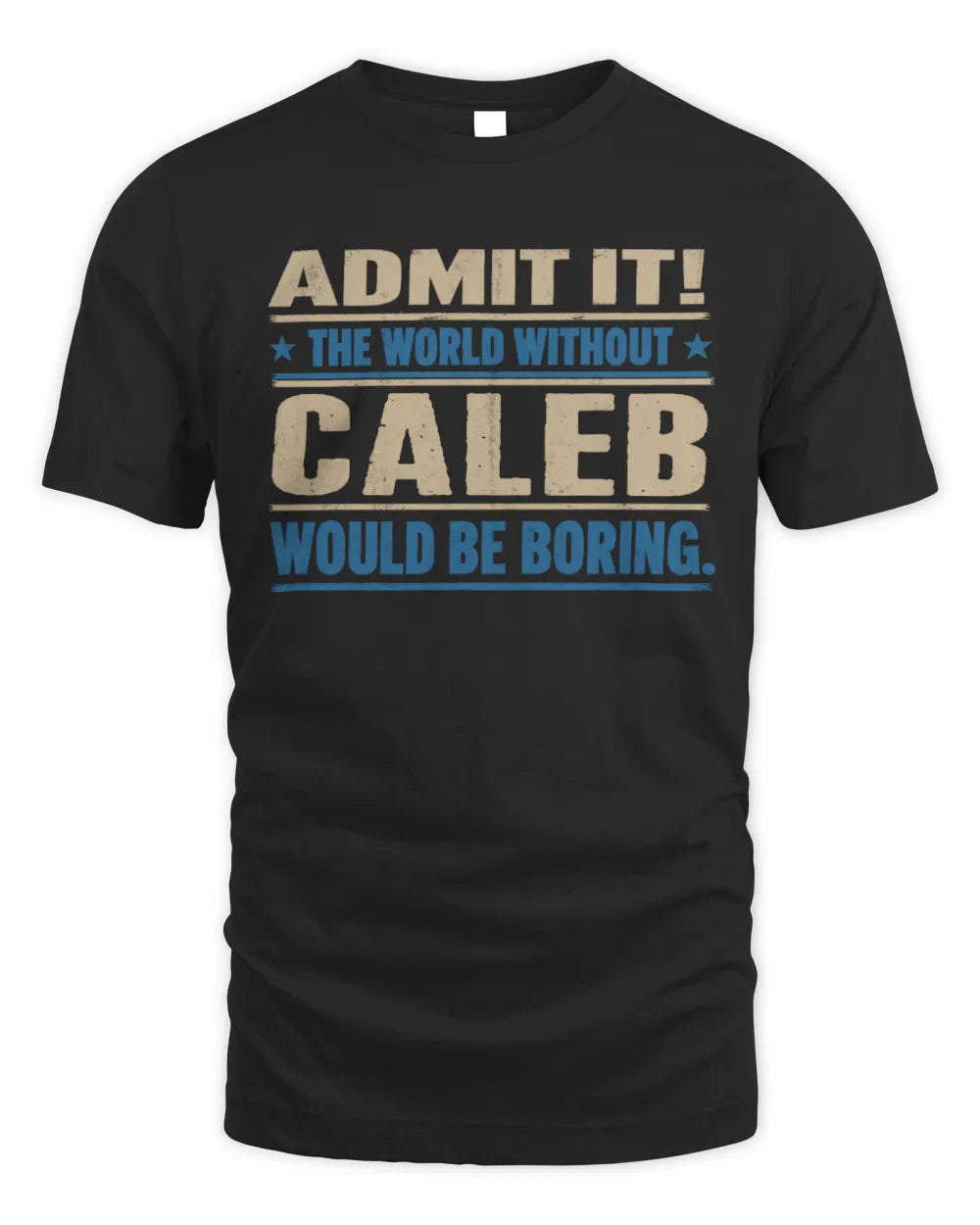 CALEB TP68-K2-968 – Personalized Funny Quote Apparel “The World Without NAME Would Be Boring” - Unisex Standard T-Shirt - Black
