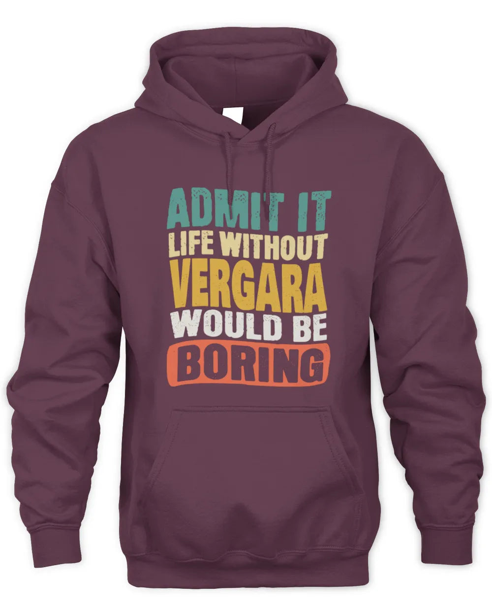 VERGARA TP86-K3-229 Personalized Funny Quote Apparel “Life Without NAME Would Be Boring” - Unisex Hoodie - Maroon