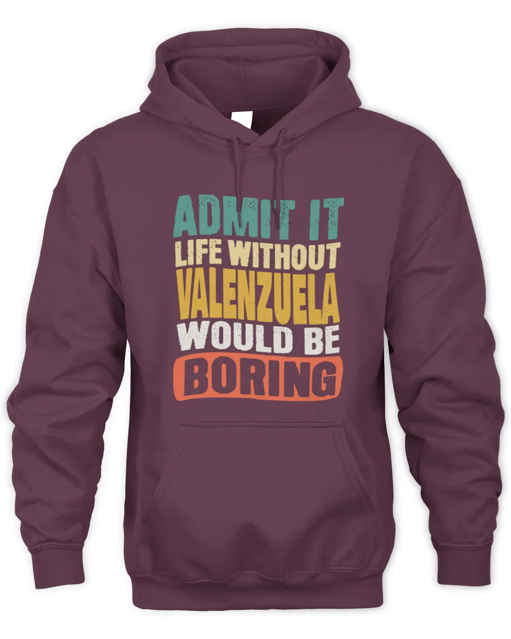 VALENZUELA TP86-K3-229 Personalized Funny Quote Apparel “Life Without NAME Would Be Boring” - Unisex Hoodie - Maroon
