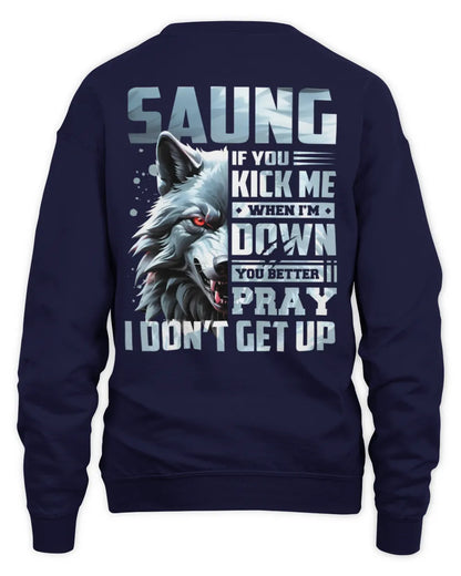 SAUNG AP62-K4-666 - Personalized Fierce Wolf Quote Apparel “If You Kick Me When I’m Down, You Better Pray I Don’t Get Up” - Unisex Sweatshirt - Navy